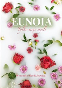 Eunoia Tylko moje myśli - Skadlubowicz Weronika - książka