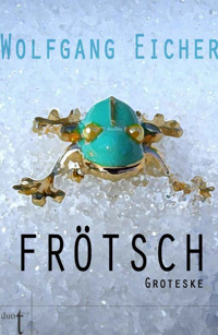 Frötsch I - Wolfgang Eicher - ebook