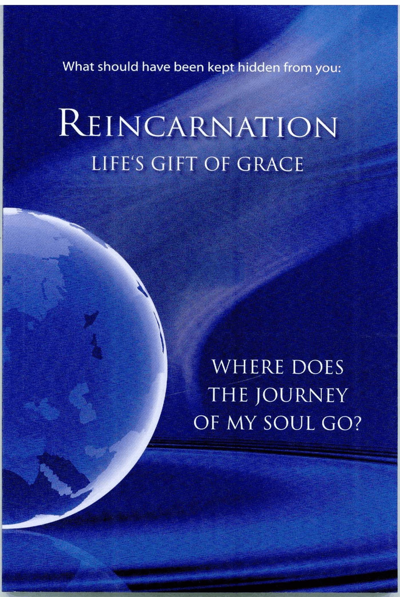 What should have been kept hidden from You: Reincarnation. Life's Gift of Grace