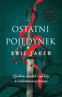 Ostatni pojedynek. Zbrodnia, skandal i sąd boży w średniowiecznej Francji - Eric Jager - książka