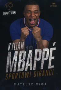 Kylian Mbappé. Sportowi giganci - Mateusz Miga - książka