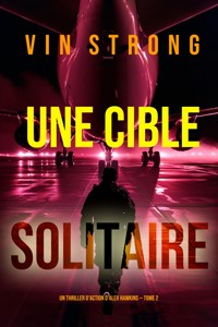 Une cible solitaire (Un thriller d'action d'Alex Hawkins — Tome 2) - Vin Strong - ebook