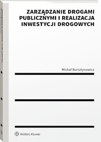 Zarządzanie drogami publicznymi i realizacja inwestycji drogowych - Bursztynowicz Michał - książka