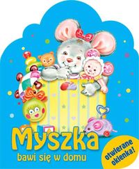 Myszka bawi się w domu -  - książka