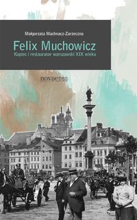 Felix Muchowicz - Małgorzata Machnacz-Zarzeczna - książka