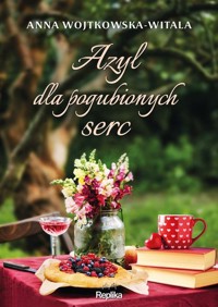 Azyl dla pogubionych serc - Wojtkowska-Witala Anna - ebook + książka