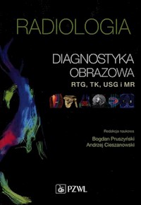 Radiologia Diagnostyka obrazowa RTG TK USG i MR -  - książka