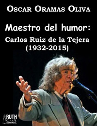 Maestro del humor: Carlos Ruiz de la Tejera (1932-2015) - Oscar Oramas Oliva - ebook