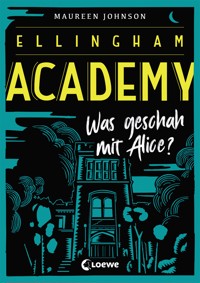 Ellingham Academy (Band 1) - Was geschah mit Alice? - Maureen Johnson - ebook