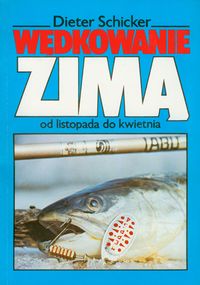 Wędkowanie zimą - Schicker Dieter - książka