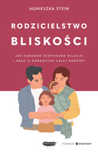 Rodzicielstwo bliskości - Agnieszka Stein - ebook + książka