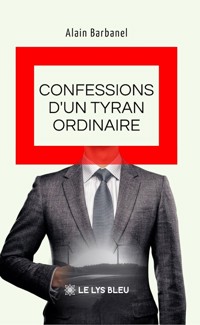 Confessions d’un tyran ordinaire - Alain Barbanel - ebook