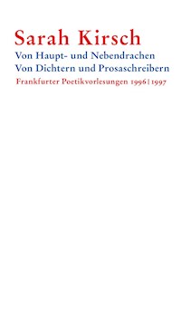 Von Haupt- und Nebendrachen – Von Dichtern und Prosaschreibern - Sarah Kirsch - ebook