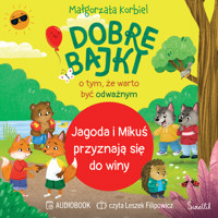 Jagoda i Mikuś przyznają się do winy. Dobre bajki o tym, że warto być odważnym - Małgorzata Korbiel - audiobook