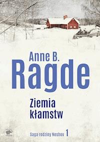 Saga rodziny Neshov. Ziemia kłamstw - Anne B. Ragde - ebook