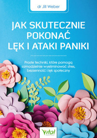 Jak skutecznie pokonać lęk i ataki paniki - Weber Jill - książka