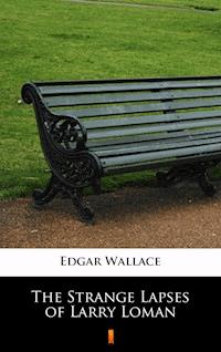 The Strange Lapses of Larry Loman - Edgar Wallace - ebook