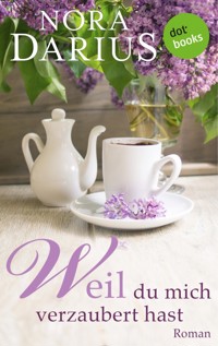Weil Du mich verzaubert hast - Nora Darius - ebook