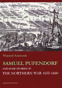 Samuel Pufendorf and some stories of The Northern War 1655 -1660 - Krawczuk Wojciech - książka
