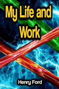 My Life and Work - Henry Ford - ebook