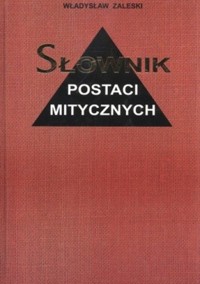 Słownik postaci mitycznych w literaturze i sztuce -  Władysław Zaleski - ebook