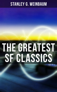 The Greatest SF Classics of Stanley G. Weinbaum - Stanley G. Weinbaum - ebook