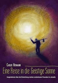 Eine Reise in die Geistige Sonne - Carlos Hermann - ebook