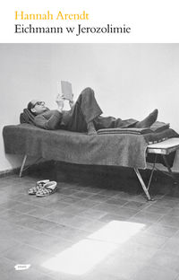 Eichmann w Jerozolimie - Hannah Arendt - książka