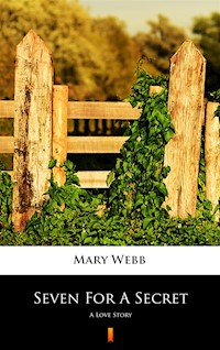Seven For A Secret. A Love Story - Mary Webb - ebook