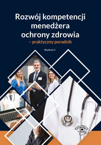 Rozwój kompetencji menedżera ochrony zdrowia - praktyczny poradnik - Chalimoniuk-Nowak Marta - ebook