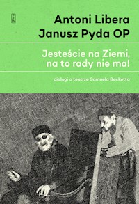 „Jesteście na Ziemi, na to rady nie ma!” - Libera Antoni, Pyda Janusz OP - książka