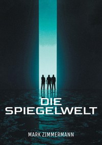 Die Spiegelwelt - Mark Zimmermann - ebook