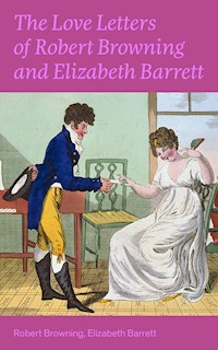 The Love Letters of Robert Browning and Elizabeth Barrett Barrett - Browning Robert - ebook