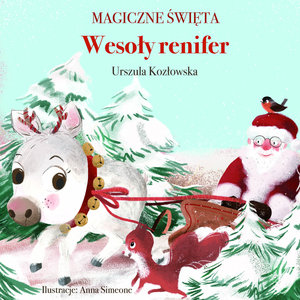 Magiczne święta. Wesoły renifer - Urszula Kozłowska, Anna Simeone (ilustr.) - książka