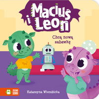 Maciuś i Leon chcą nową zabawkę - Katarzyna Wierzbicka - książka