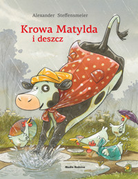 Krowa Matylda i deszcz - Alexander Steffensmeier - książka