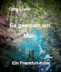 Es geschah am Main - Gitte Loew - ebook