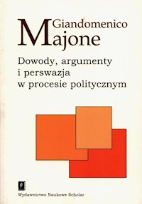 Dowody argumenty i perswazja w procesie politycznym - Majone Giandomenico - książka