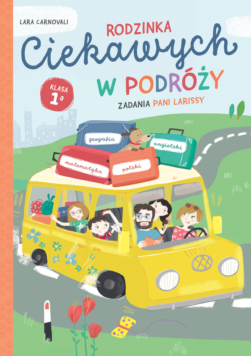 Rodzinka Ciekawych w podróży. Zadania Pani Larissy. Klasa 1a - Lara Carnovali - książka