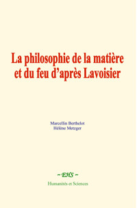 La philosophie de la matière et du feu d’après Lavoisier - Marcellin Berthelot - ebook