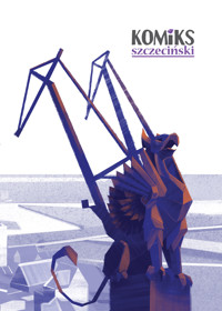 Komiks Szczeciński - Lichtblau Krzysztof,Tomasz Panek,Szczepan Atroszko - ebook