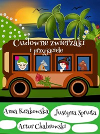 Cudowne zwierzaki i przyjaciele - Artur Chabrowski Anna Krakowska Justyna Sprutta - ebook + audiobook