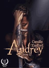Audrey - Livre 1 - Camille Eusford - ebook