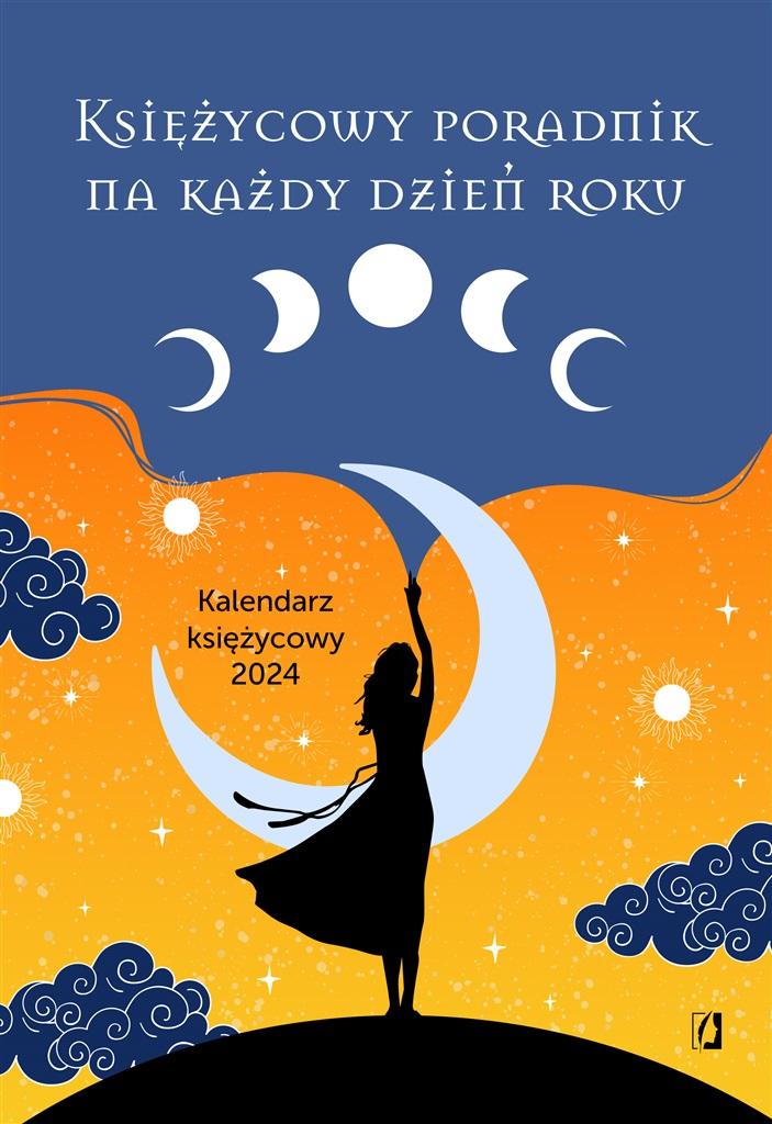 Księżycowy poradnik na każdy dzień roku. Kalendarz księżycowy 2024 - zbiorowa praca - książka