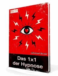 Das 1x1 der Hypnose - Michael Bauer - ebook