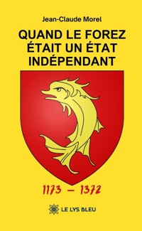 Quand le Forez était un État indépendant 1173 – 1372 - Morel Jean-Claude - ebook