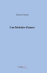 Une histoire d’amer - Patrick Cherbé - ebook