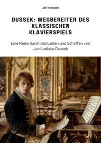 Dussek: Wegbereiter des klassischen Klavierspiels - Jan Tomasek - ebook