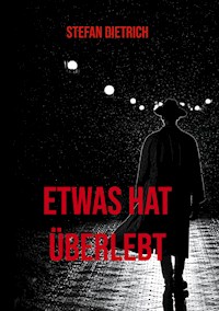 Etwas hat überlebt - Stefan Dietrich - ebook