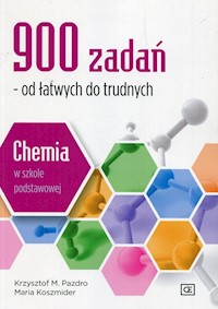 900 zadań od łatwych do trudnych Chemia w szkole podstawowej - Koszmider Maria, Pazdro Krzysztof - książka